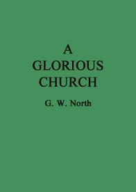 A Glorious Church. G.W. North