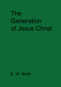 The Generation of Jesus Christ. G.W. North