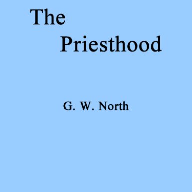 The Priesthood. G.W. North