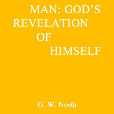 Man. God's Revelation of Himself. G.W. North