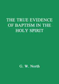 The Truth Evidence of Baptism in the Holy Spirit. G.W. North