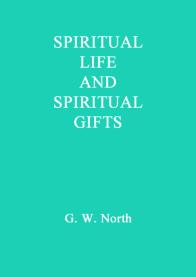 Spiritual Life & Spiritual Gifts. G. W. North