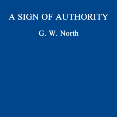 A Sign of Authority. G.W. North.