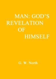 Man: God's Revelation of Himself. G.W. North.