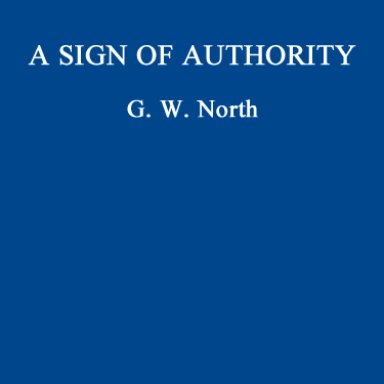 A Sign of Authority. G.W. North