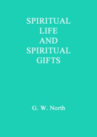 Spiritual Life & Spiritual Gifts. G.W. North