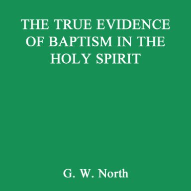 The True Evidence of Baptism in the Holy Spirit